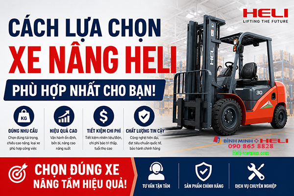 Cách Lựa Chọn Xe Nâng Heli Phù Hợp